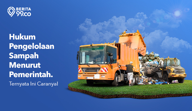 Hukum Pengelolaan Sampah Menurut Pemerintah. Ternyata Begini Prosesnya!