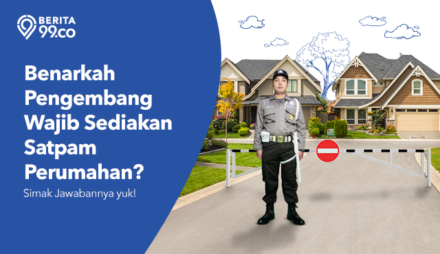 Apakah Pengembang Wajib Sediakan Satpam Perumahan? Simak Aturannya, yuk!