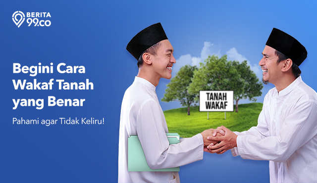 Begini Cara Wakaf Tanah yang Benar. Pahami agar Tidak Keliru!