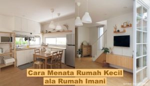 Inilah Cara Menata Rumah Kecil agar Terlihat Lega ala Rumah Imani. Mudah Ditiru!