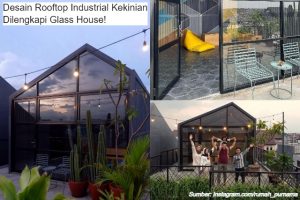 11 Potret Rooftop Rumah Purnama. Desain Industrial Kekinian yang Dilengkapi Glass House!