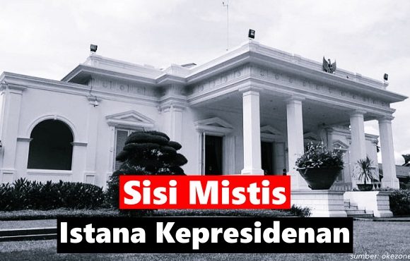 sisi mistis istana kepresidenan