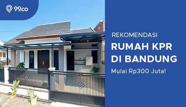 4 Rekomendasi Rumah KPR Bandung yang Terjangkau tapi Berkualitas. Harga Mulai Rp300 Jutaan!