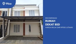 4 Rekomendasi Rumah Dekat BSD dengan Lokasi Strategis. Harga Mulai Rp500 Jutaan!