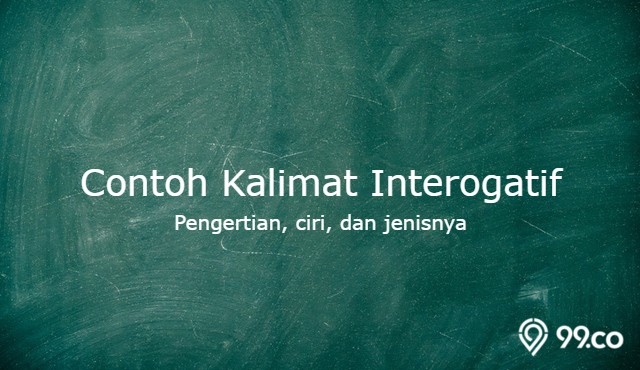 Memahami Contoh Kalimat Interogatif Lebih Dalam. Lengkap dari Pengertian, Ciri, dan Jenisnya!