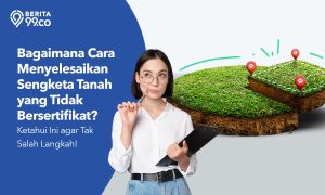 penyelesaian sengketa tanah yang belum bersertifikat