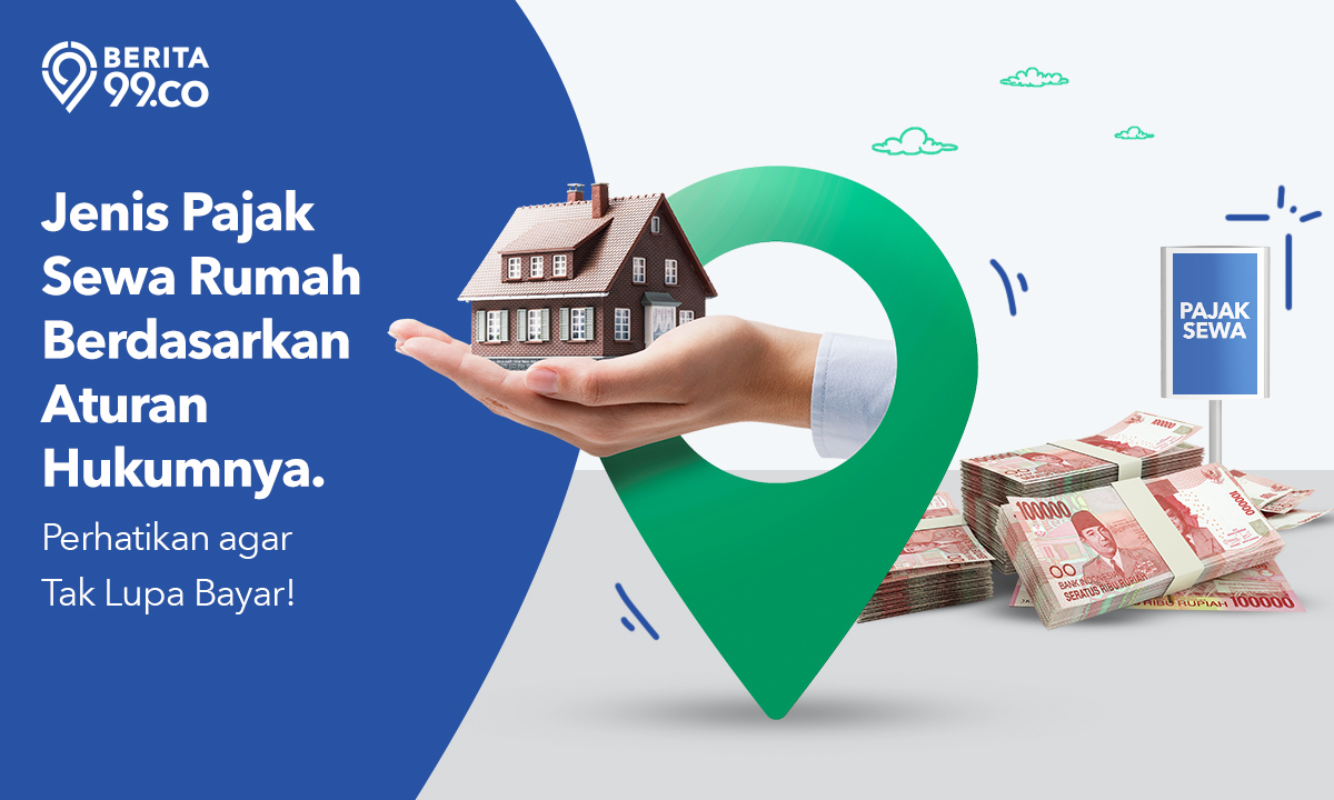 Jenis Pajak Sewa Rumah Berdasarkan Aturan Hukumnya. Perhatikan agar Tak Lupa Bayar!