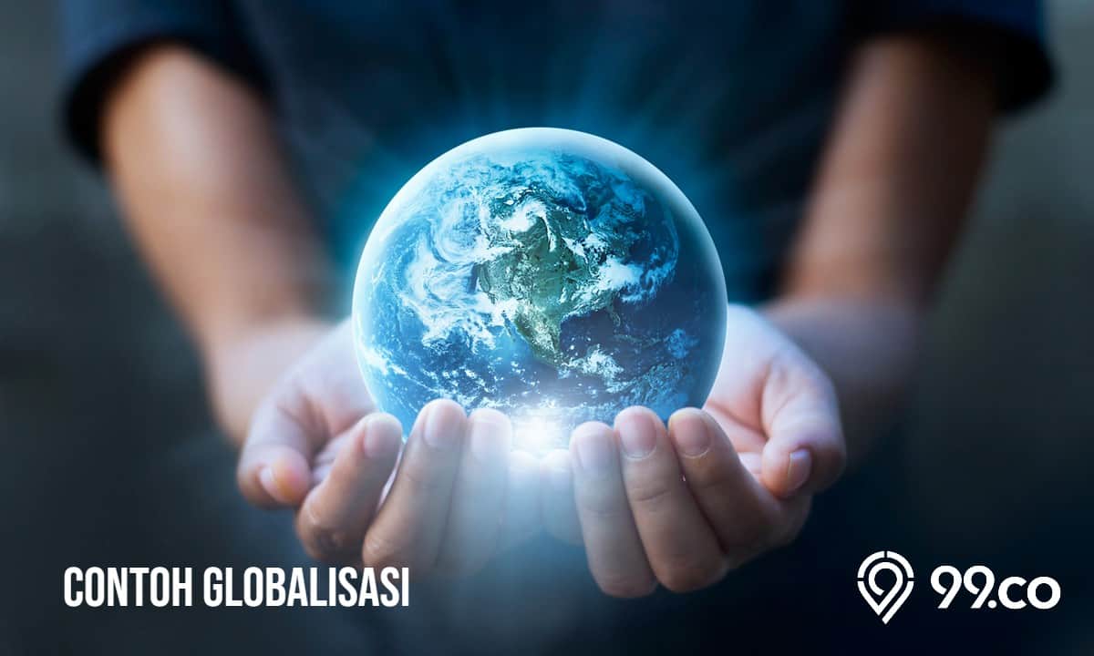 Contoh Globalisasi di Berbagai Bidang dalam Kehidupan Sehari-hari. Lengkap dari Definisi hingga Dampak Positifnya!