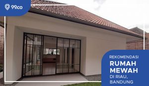 Menilik 5 Potret Rumah di Riau Bandung Seharga Rp11,5 Miliar. Cocok untuk Tempat Usaha!