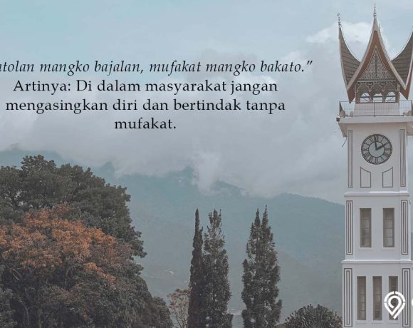 15 Pepatah Minang dan Artinya yang Bisa Menjadi Pegangan Hidup. Inspiratif!