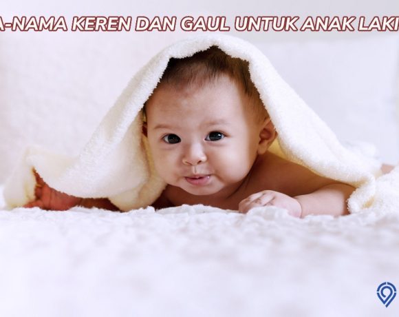 100 Nama-Nama Keren dan Gaul untuk Anak Laki-Laki Beserta Artinya. Inspiratif!