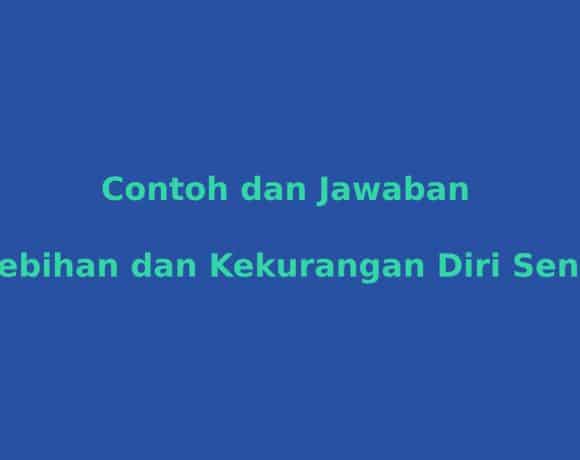 20 Contoh Kelebihan dan Kekurangan Diri Sendiri untuk Interview Kerja