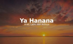 Lirik Sholawat Ya Hanana Dilengkapi dengan Terjemahannya. Sudah Tahu?