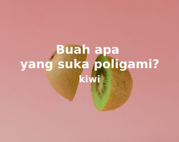 tebak tebakan buah apa yang suka poligami