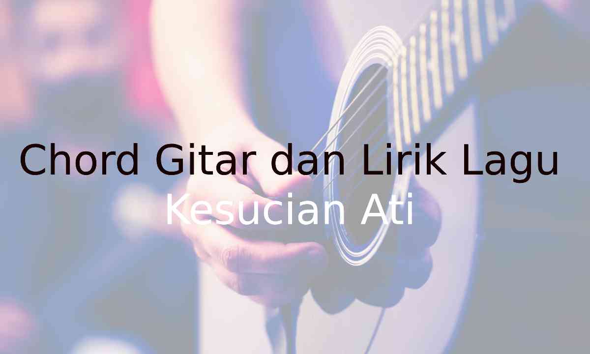 chord kesucian ati