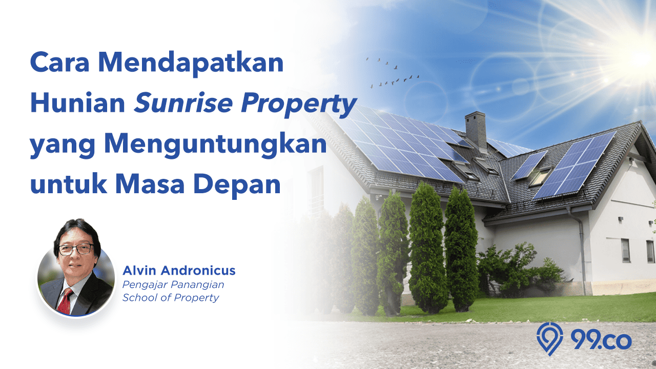 5 Tips Mencari Hunian Ideal Bernilai Sunrise Property yang Menguntungkan untuk Masa Depan