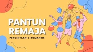 40 Pantun Remaja Percintaan, Romantis, hingga Persahabatan. Lucu dan Sangat Menarik!