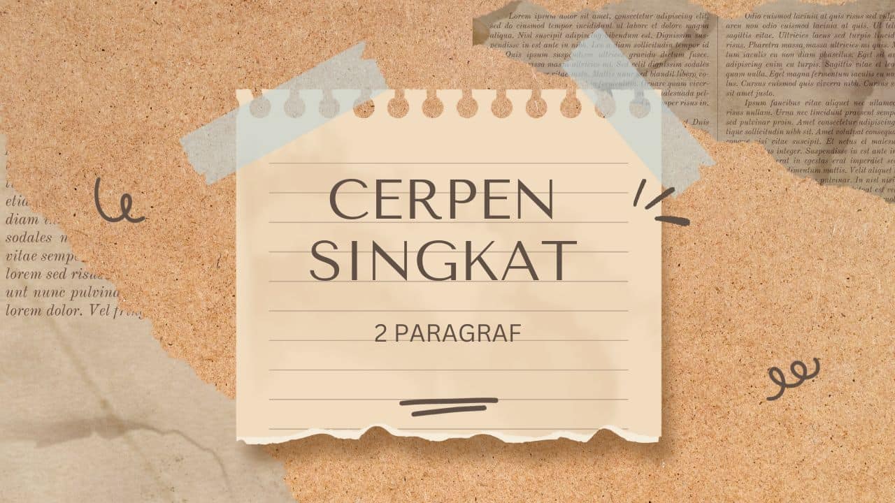 Cerpen singkat 2 paragraf