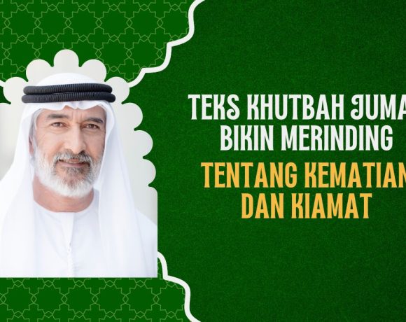 4 Teks Khutbah Jumat Bikin Merinding tentang Kematian dan Kiamat