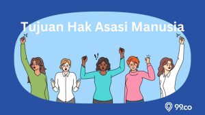 Tujuan Hak Asasi Manusia atau HAM Disertai dengan Jenis-jenisnya. Penting Diketahui!