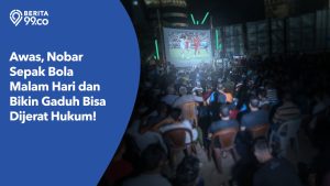 hukum nobar bikin gaduh di malam hari